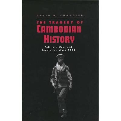 The Tragedy of Cambodian History - by  David P Chandler (Paperback)