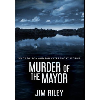 Murder Of The Mayor - Large Print by  Jim Riley (Hardcover)