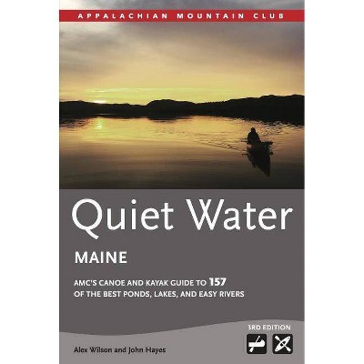 Quiet Water Maine - (AMC Quiet Water) 3rd Edition by  Alex Wilson & John Hayes (Paperback)