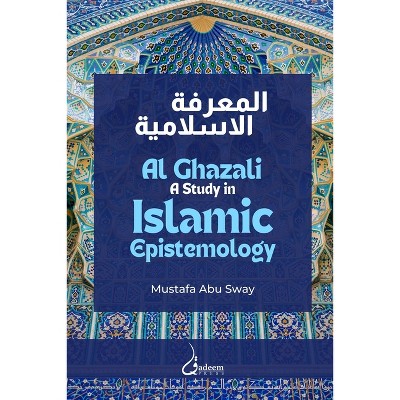Al Ghazali - by  Mustafa Abu Sway & Dar Ul Thaqafah (Paperback)
