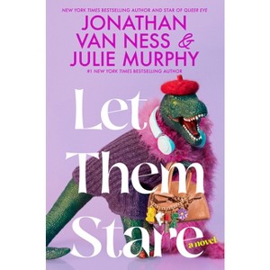 Let Them Stare - by  Jonathan Van Ness & Julie Murphy (Hardcover) - 1 of 1