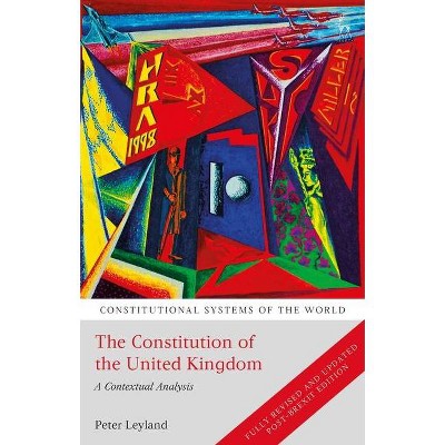 The Constitution of the United Kingdom - (Constitutional Systems of the World) 4th Edition by  Peter Leyland (Paperback)