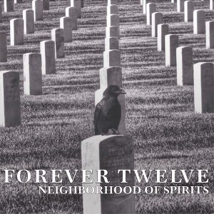 Forever Twelve - Neighborhood Of Spirits (CD) - 1 of 1