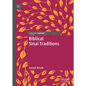 Biblical Sinai Traditions - by  Israel Knohl (Hardcover) - 1 of 1