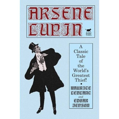 Arsene Lupin - by  Maurice LeBlanc & Edgar Jepson & Edgar Jepson (Paperback)