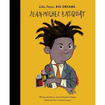 Jean-Michel Basquiat - (Little People, Big Dreams) by  Maria Isabel Sanchez Vegara (Hardcover)