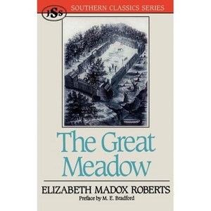 The Great Meadow - (Southern Classics) by  Elizabeth Madox Roberts & M E Bradford (Paperback) - 1 of 1