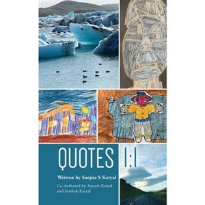 Quotes 1 - by  Sanjna S Katyal & Aayush Katyal & Sarthak Katyal (Paperback) - 1 of 1