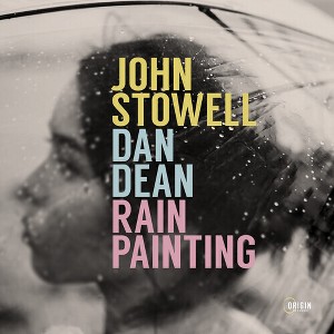 John Stowell & Dan Dean - Rain Painting (CD) - 1 of 1