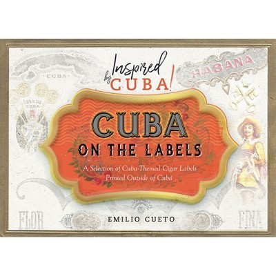 Cuba on the Labels - by  Emilio Cueto (Paperback)