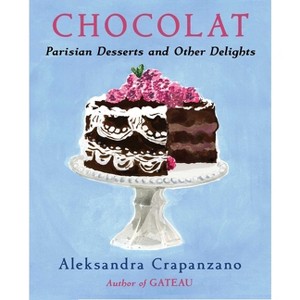 Chocolat - (Essential Parisian Recipes) by  Aleksandra Crapanzano (Hardcover) - 1 of 1