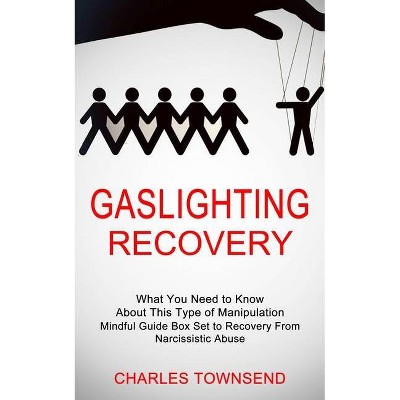 Gaslighting Recovery - by  Charles Townsend (Paperback)