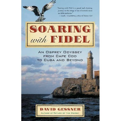 Soaring with Fidel - by  David Gessner (Paperback)