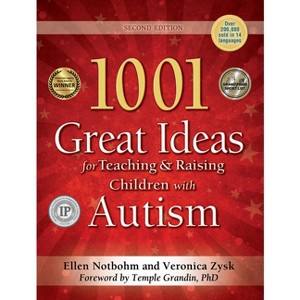 1001 Great Ideas for Teaching and Raising Children with Autism - 2nd Edition by  Veronica Zysk & Ellen Notbohm (Paperback) - 1 of 1