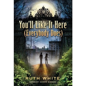 You'll Like It Here (Everybody Does) - by  Ruth White (Paperback) - 1 of 1