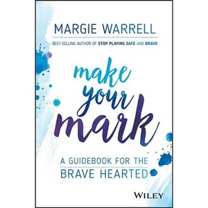 Make Your Mark - by  Margie Warrell (Paperback) - 1 of 1
