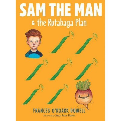 Sam the Man & the Rutabaga Plan, 2 - by  Frances O'Roark Dowell (Hardcover)