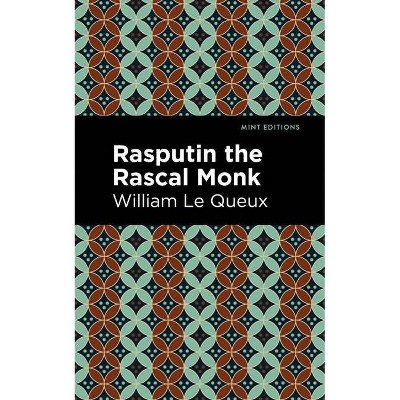 Rasputin the Rascal Monk - (Mint Editions) by  William Le Queux (Paperback)