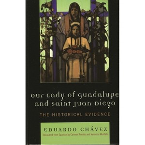 Our Lady of Guadalupe and Saint Juan Diego - (Celebrating Faith: Explorations in Latino Spirituality and T) by  Eduardo Chávez (Paperback) - 1 of 1