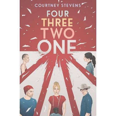 Four Three Two One - by  Courtney Stevens (Hardcover)