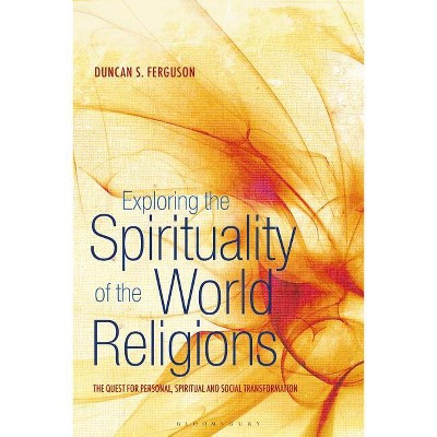 Exploring the Spirituality of the World Religions - by  Duncan S Ferguson (Hardcover)
