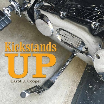 Kickstands Up - by  Carol J Cooper (Paperback)