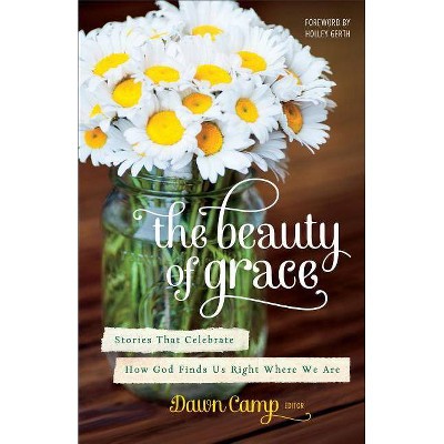 Beauty of Grace - by  Dawn Ed Camp (Paperback)