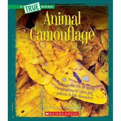  Animal Camouflage (a True Book: Amazing Animals) - (A True Book: Amazing Animals) by  Vicky Franchino (Paperback) 