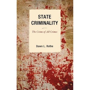 State Criminality - (Issues in Crime and Justice) by  Dawn L Rothe (Hardcover) - 1 of 1