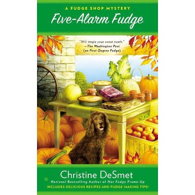 Five-Alarm Fudge - (Fudge Shop Mystery) by  Christine Desmet (Paperback)