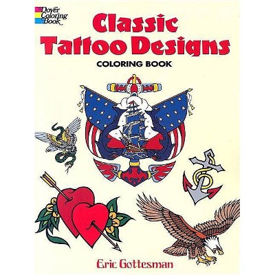 Classic Tattoo Designs Coloring Book - (Dover Design Coloring Books) by  Eric Gottesman & Coloring Books for Adults (Paperback)