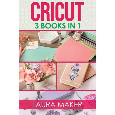 Cricut - by  Laura Maker (Paperback)