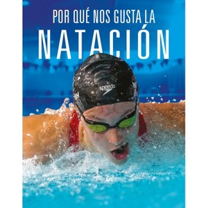 Por Qué Nos Gusta La Natación - by  Aidan Whitcomb (Paperback) - 1 of 1
