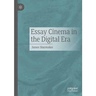 Essay Cinema in the Digital Era - by  James Slaymaker (Hardcover)