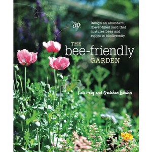 The Bee-Friendly Garden - by  Kate Frey & Gretchen Lebuhn (Paperback) - 1 of 1
