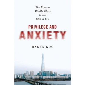 Privilege and Anxiety - by  Hagen Koo (Paperback) - 1 of 1