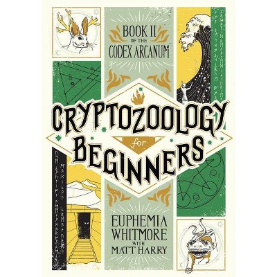 Cryptozoology for Beginners - (Codex Arcanum) by  Matt Harry (Paperback)