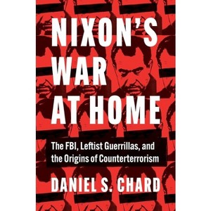 Nixon's War at Home - (Justice, Power, and Politics) by  Daniel S Chard (Hardcover) - 1 of 1