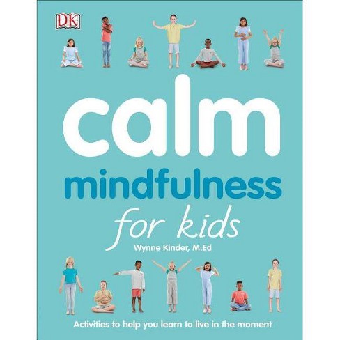 Calm Mindfulness For Kids By Wynne Kinder Paperback Target