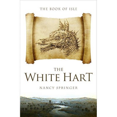 The White Hart - (Book of Isle) by  Nancy Springer (Paperback)