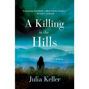 Killing in the Hills - (Bell Elkins) by  Julia Keller (Paperback) - 1 of 1