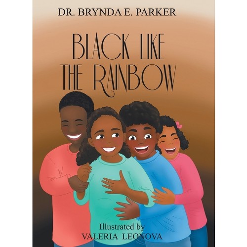 Black Like The Rainbow - by Brynda E Parker (Hardcover)