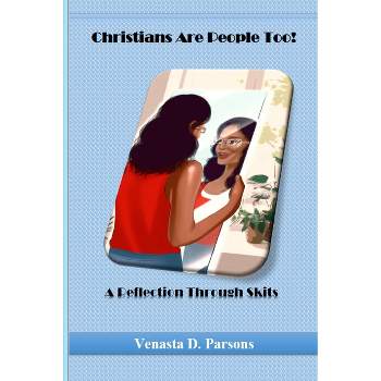 Christians Are People Too - by  Venasta D Parsons (Paperback)