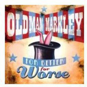 Old Man Markley - For Better Or Worse (vinyl 7 inch single) - 1 of 1