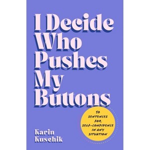 I Decide Who Pushes My Buttons - by  Karin Kuschik (Hardcover) - 1 of 1