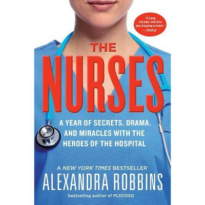 The Nurses - by  Alexandra Robbins (Paperback)