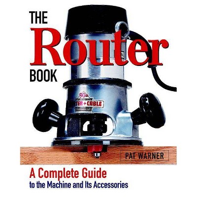 The Router Book - by  Pat Warner (Paperback)