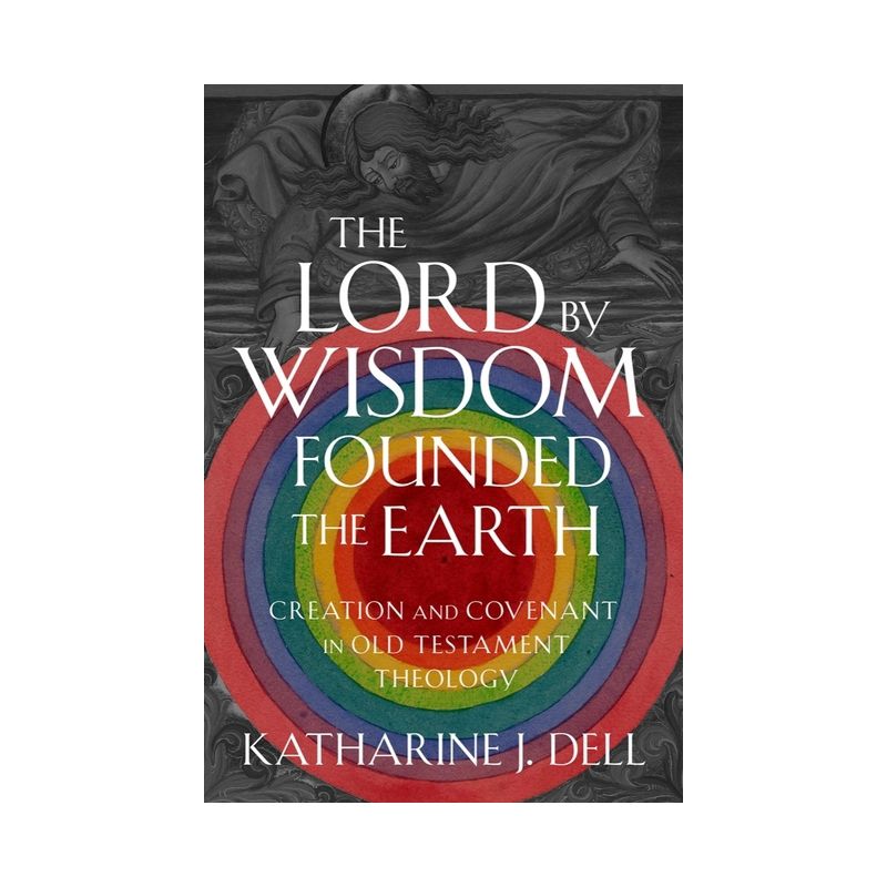 The Lord by Wisdom Founded the Earth - by  Katharine J Dell (Hardcover), 1 of 2