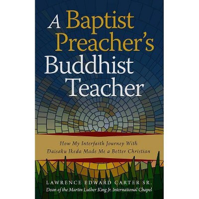 A Baptist Preacher's Buddhist Teacher - by  Lawrence Edward Carter Sr (Paperback)