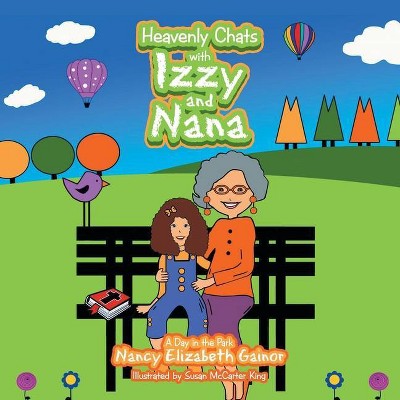 Heavenly Chats with Izzy and Nana - by  Nancy Elizabeth Gainor (Paperback)